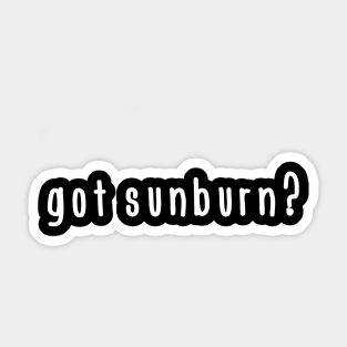 Got sunburn? Sticker